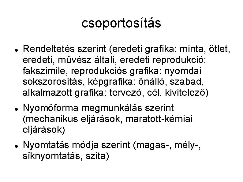 csoportosítás Rendeltetés szerint (eredeti grafika: minta, ötlet, eredeti, művész általi, eredeti reprodukció: fakszimile, reprodukciós