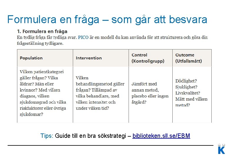 Formulera en fråga – som går att besvara Tips: Guide till en bra sökstrategi