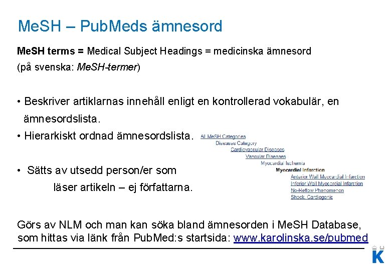 Me. SH – Pub. Meds ämnesord Me. SH terms = Medical Subject Headings =