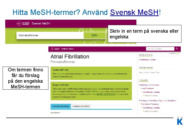 Hitta Me. SH-termer? Använd Svensk Me. SH! Skriv in en term på svenska eller