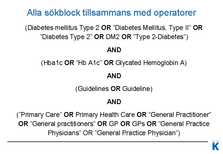 Alla sökblock tillsammans med operatorer (Diabetes mellitus Type 2 OR ”Diabetes Mellitus, Type II”