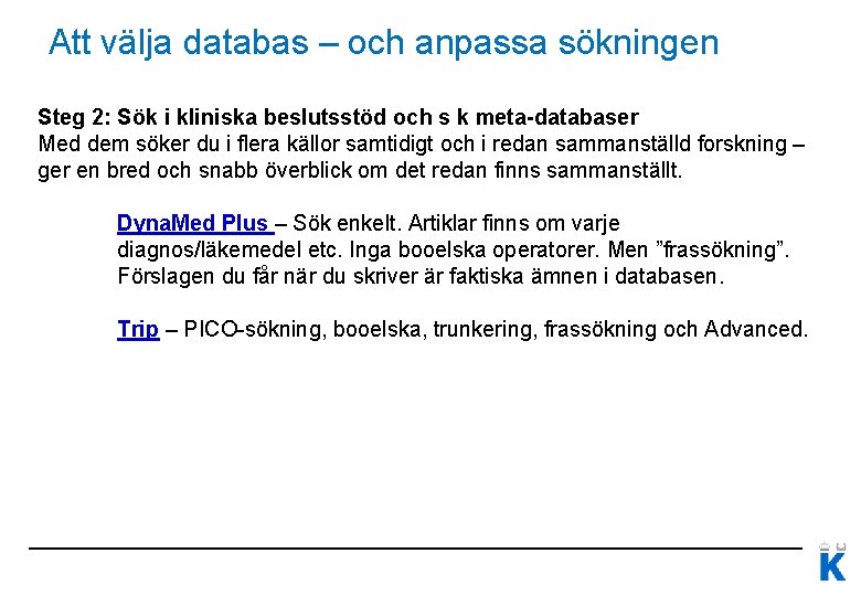 Att välja databas – och anpassa sökningen Steg 2: Sök i kliniska beslutsstöd och