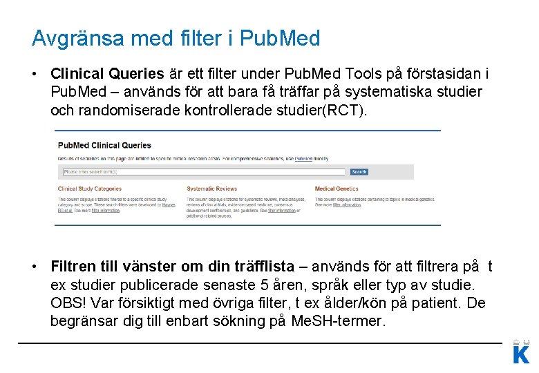 Avgränsa med filter i Pub. Med • Clinical Queries är ett filter under Pub.