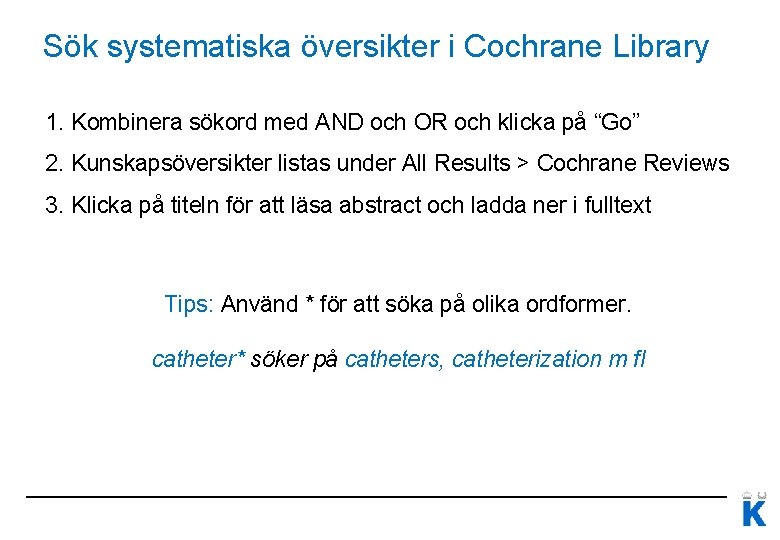 Sök systematiska översikter i Cochrane Library 1. Kombinera sökord med AND och OR och