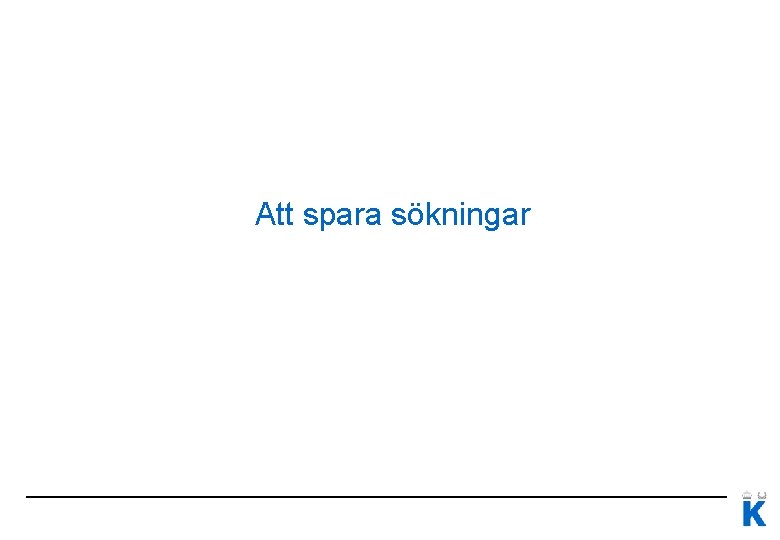 Att spara sökningar 