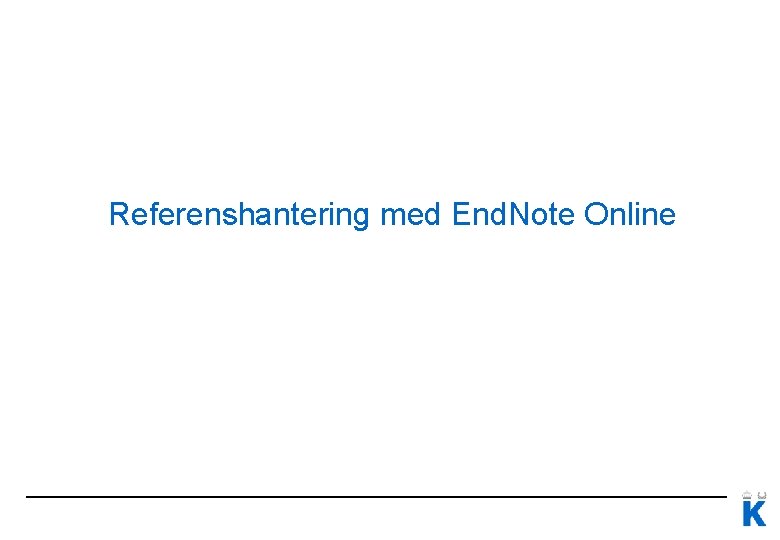 Referenshantering med End. Note Online 