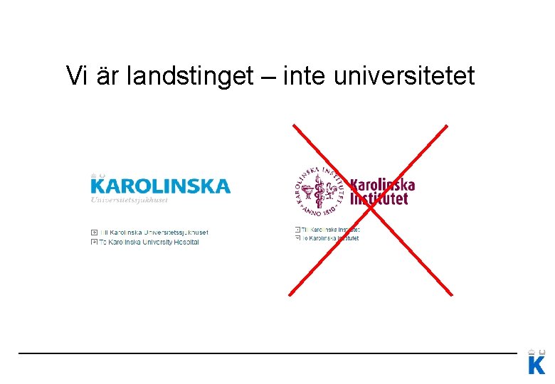 Vi är landstinget – inte universitetet 