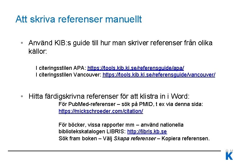 Att skriva referenser manuellt • Använd KIB: s guide till hur man skriver referenser