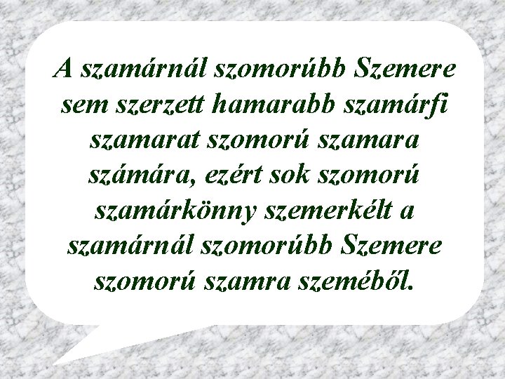 A szamárnál szomorúbb Szemere sem szerzett hamarabb szamárfi szamarat szomorú szamara számára, ezért sok