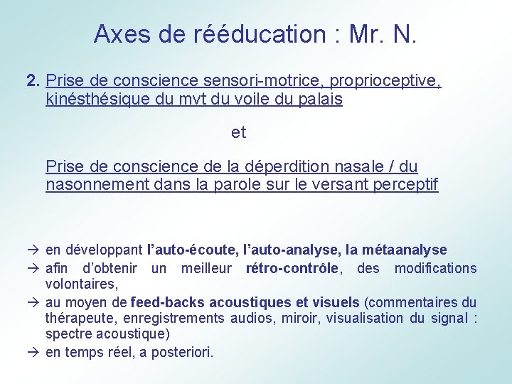 Axes de rééducation : Mr. N. 2. Prise de conscience sensori-motrice, proprioceptive, kinésthésique du