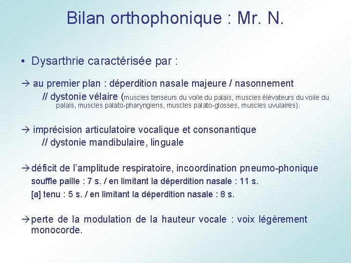 Bilan orthophonique : Mr. N. • Dysarthrie caractérisée par : au premier plan :