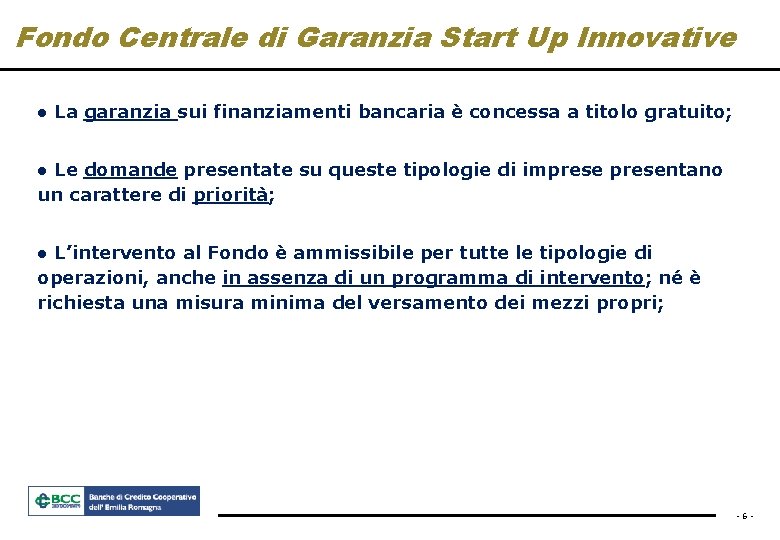 Fondo Centrale di Garanzia Start Up Innovative ● La garanzia sui finanziamenti bancaria è