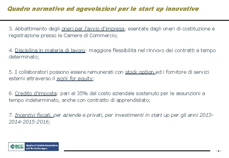 Quadro normativo ed agevolazioni per le start up innovative 3. Abbattimento degli oneri per