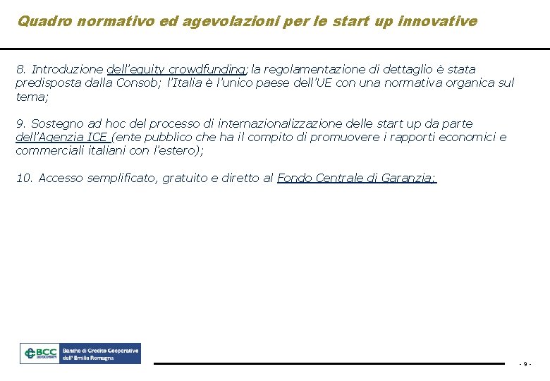 Quadro normativo ed agevolazioni per le start up innovative 8. Introduzione dell’equity crowdfunding; la