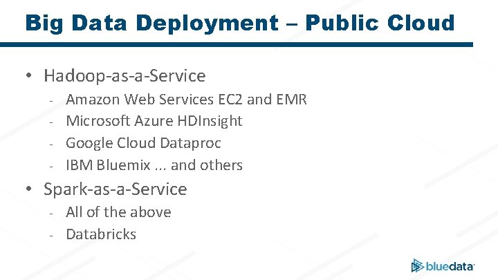 Big Data Deployment – Public Cloud • Hadoop-as-a-Service - Amazon Web Services EC 2