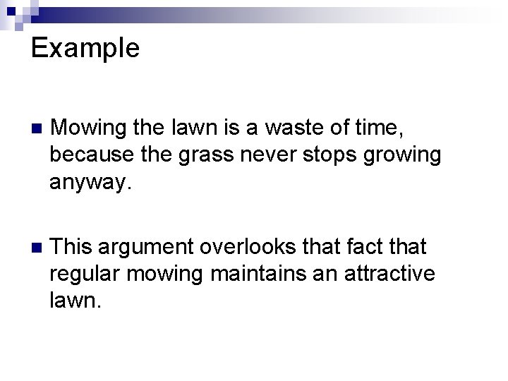 Example n Mowing the lawn is a waste of time, because the grass never