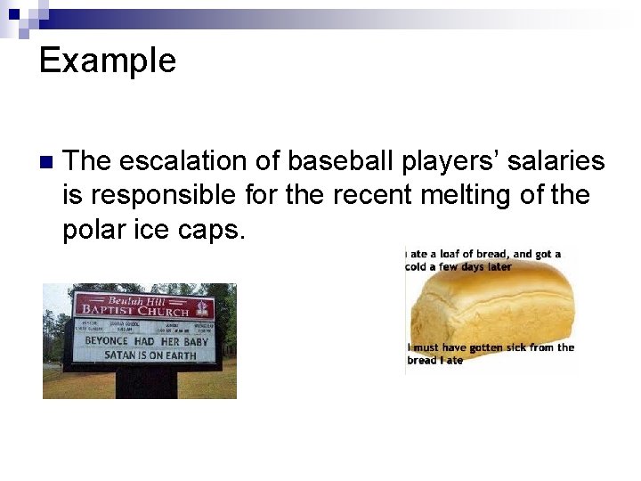 Example n The escalation of baseball players’ salaries is responsible for the recent melting