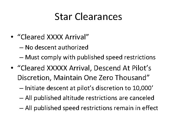 Star Clearances • “Cleared XXXX Arrival” – No descent authorized – Must comply with