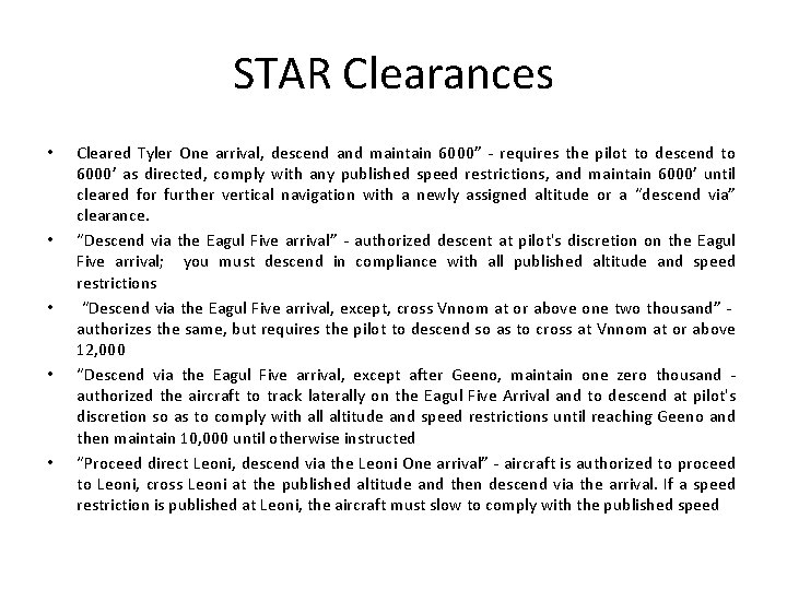 STAR Clearances • • • Cleared Tyler One arrival, descend and maintain 6000” requires