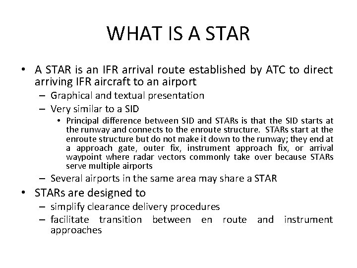 WHAT IS A STAR • A STAR is an IFR arrival route established by