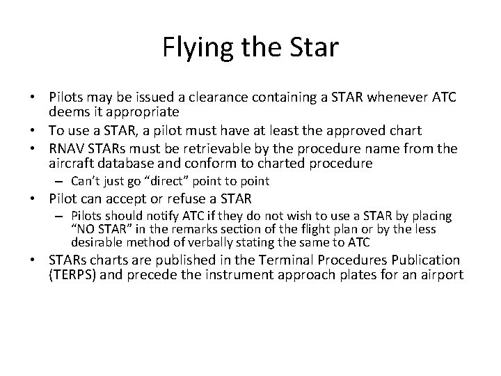 Flying the Star • Pilots may be issued a clearance containing a STAR whenever