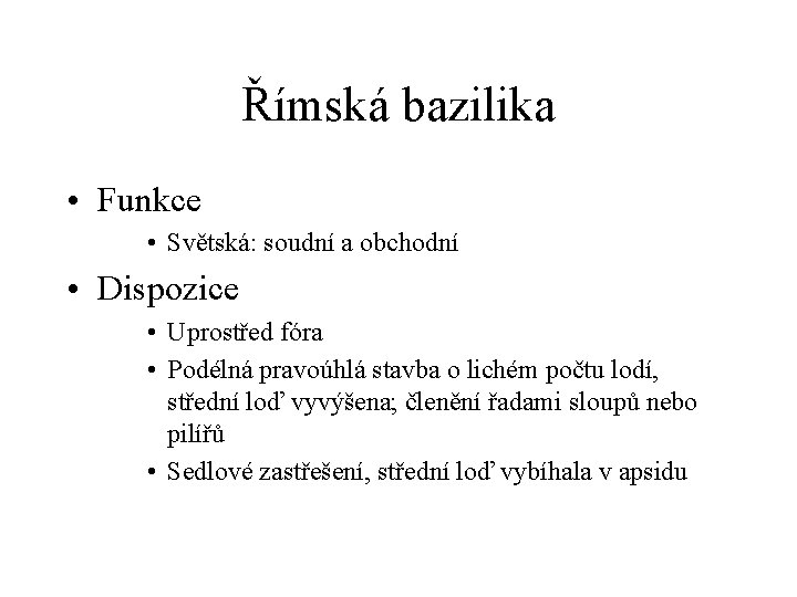 Římská bazilika • Funkce • Světská: soudní a obchodní • Dispozice • Uprostřed fóra