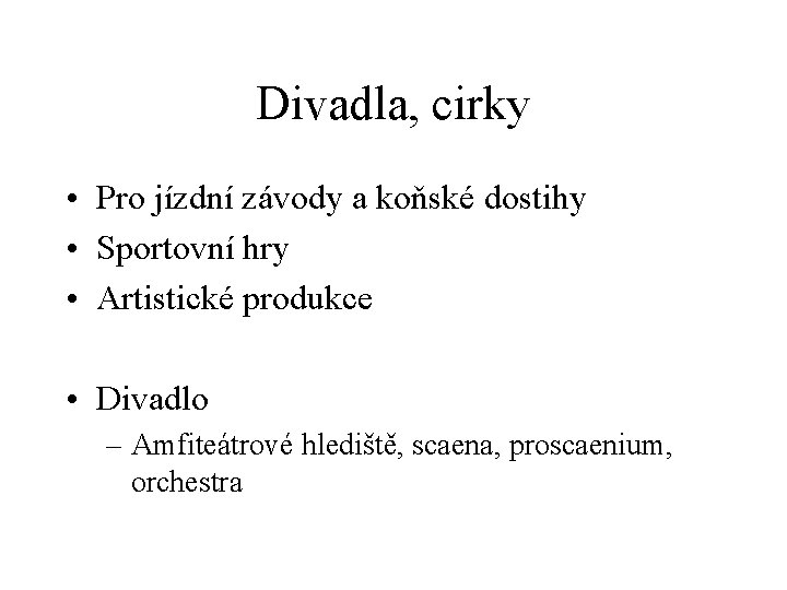 Divadla, cirky • Pro jízdní závody a koňské dostihy • Sportovní hry • Artistické