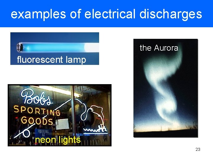 examples of electrical discharges the Aurora fluorescent lamp neon lights 23 