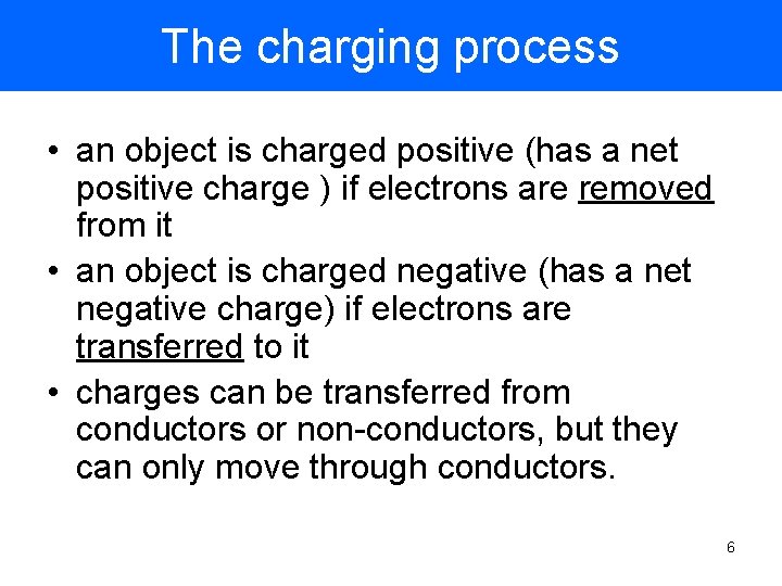 The charging process • an object is charged positive (has a net positive charge The charging process • an object is charged positive (has a net positive charge