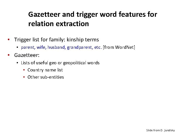 Gazetteer and trigger word features for relation extraction • Trigger list for family: kinship