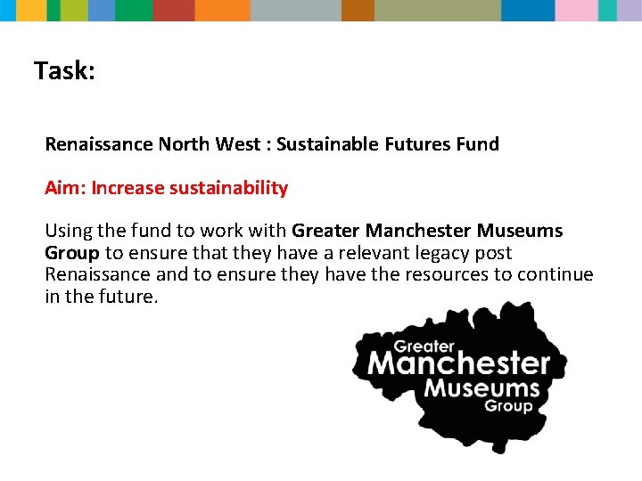 Task: Renaissance North West : Sustainable Futures Fund Aim: Increase sustainability Using the fund