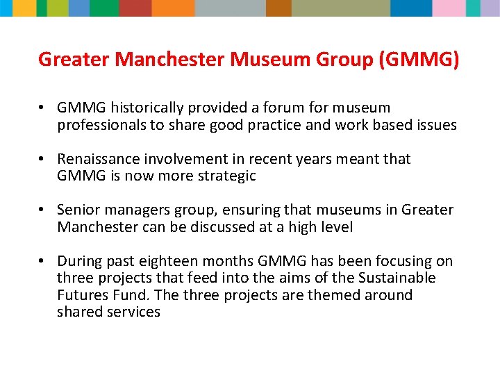 Greater Manchester Museum Group (GMMG) • GMMG historically provided a forum for museum professionals
