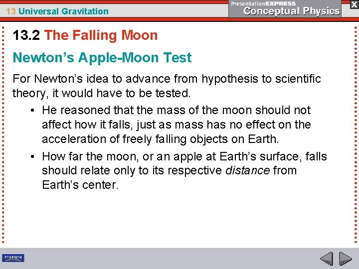 13 Universal Gravitation 13. 2 The Falling Moon Newton’s Apple-Moon Test For Newton’s idea