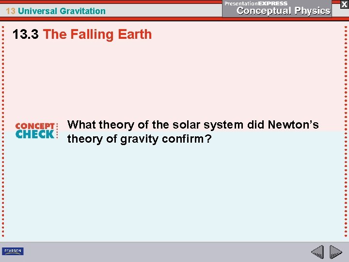 13 Universal Gravitation 13. 3 The Falling Earth What theory of the solar system