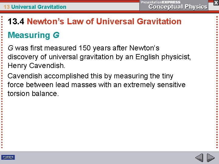 13 Universal Gravitation 13. 4 Newton’s Law of Universal Gravitation Measuring G G was