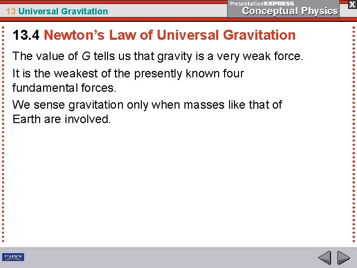 13 Universal Gravitation 13. 4 Newton’s Law of Universal Gravitation The value of G