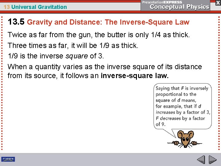 13 Universal Gravitation 13. 5 Gravity and Distance: The Inverse-Square Law Twice as far