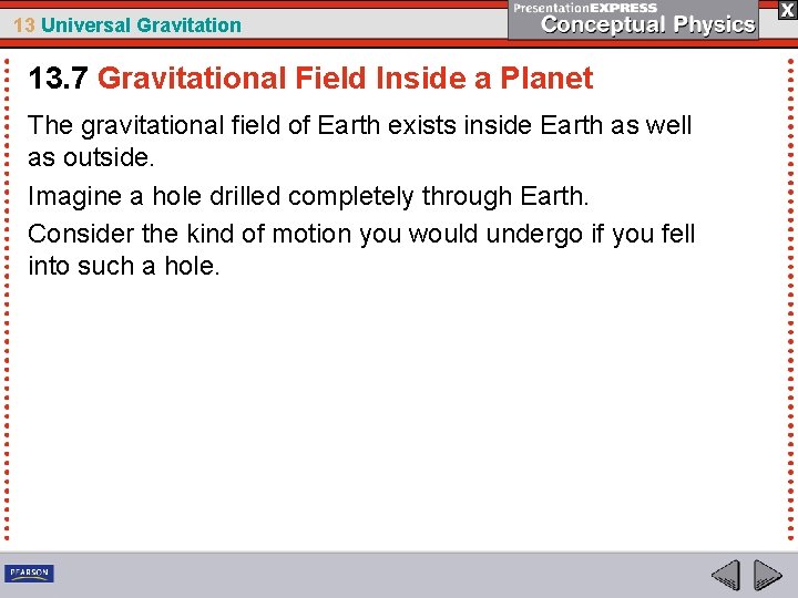 13 Universal Gravitation 13. 7 Gravitational Field Inside a Planet The gravitational field of