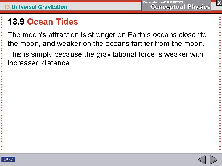 13 Universal Gravitation 13. 9 Ocean Tides The moon’s attraction is stronger on Earth’s