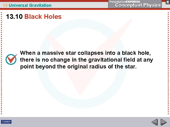 13 Universal Gravitation 13. 10 Black Holes When a massive star collapses into a