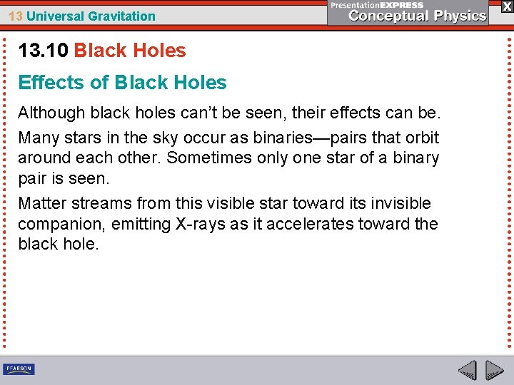 13 Universal Gravitation 13. 10 Black Holes Effects of Black Holes Although black holes