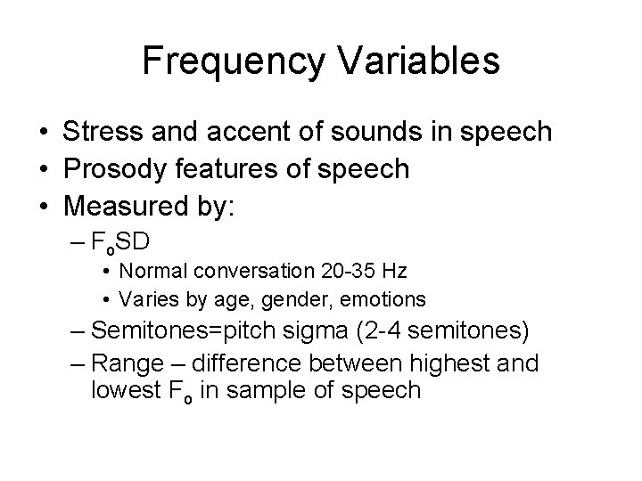 Frequency Variables • Stress and accent of sounds in speech • Prosody features of
