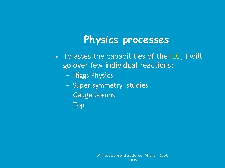 Physics processes • To asses the capabilities of the ILC, I will go over