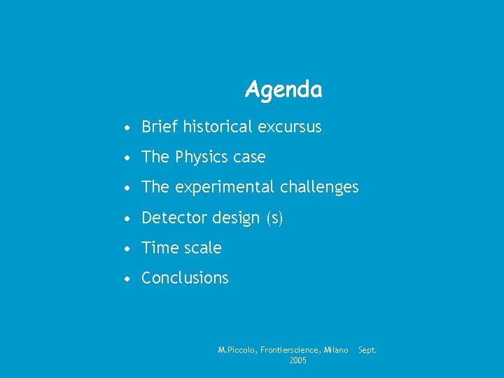 Agenda • Brief historical excursus • The Physics case • The experimental challenges •