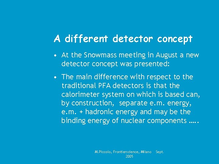 A different detector concept • At the Snowmass meeting in August a new detector