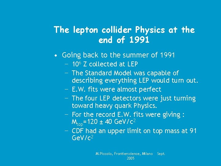The lepton collider Physics at the end of 1991 • Going back to the