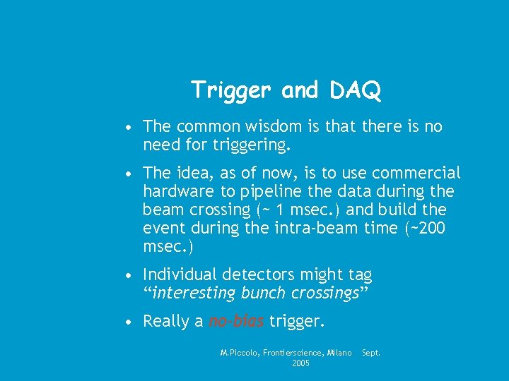 Trigger and DAQ • The common wisdom is that there is no need for