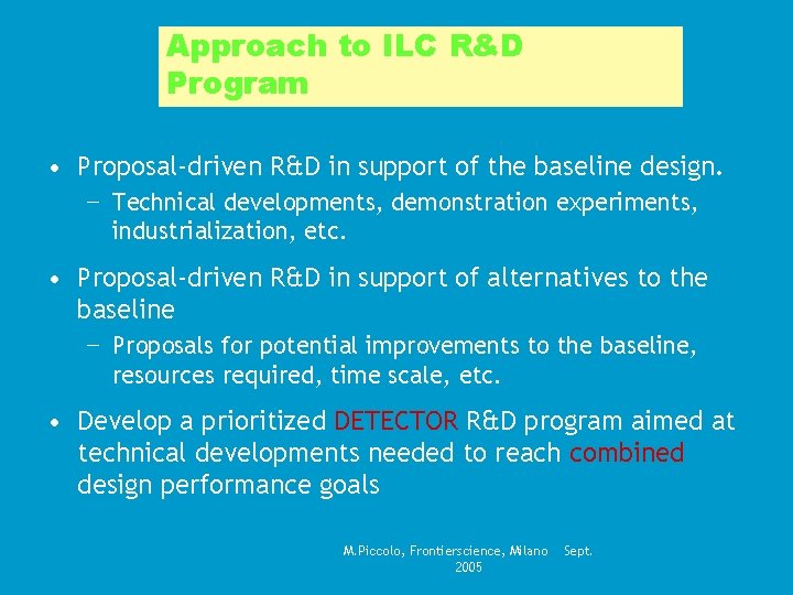 Approach to ILC R&D Program • Proposal-driven R&D in support of the baseline design.