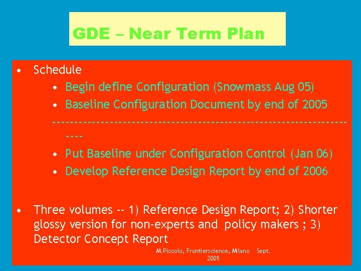 GDE – Near Term Plan • Schedule • Begin define Configuration (Snowmass Aug 05)
