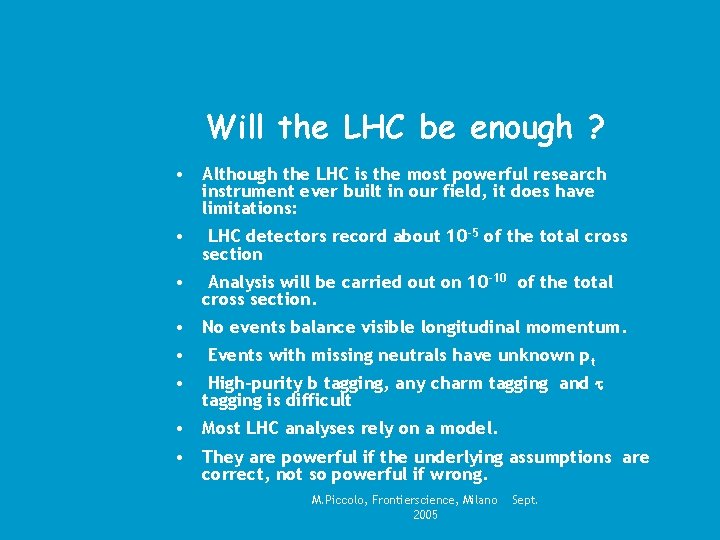 Will the LHC be enough ? • Although the LHC is the most powerful